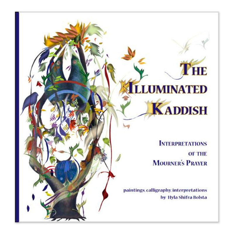 The Illuminated Kaddish: Interpretations of the Mourner s Prayer