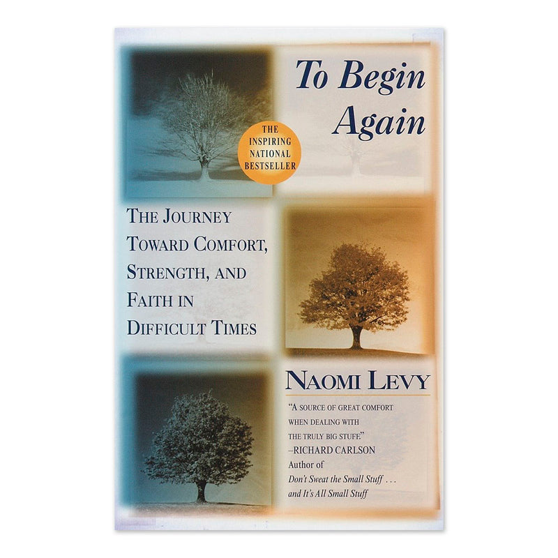 To Begin Again: The Journey Toward Comfort, Strength, and Faith in Difficult Times