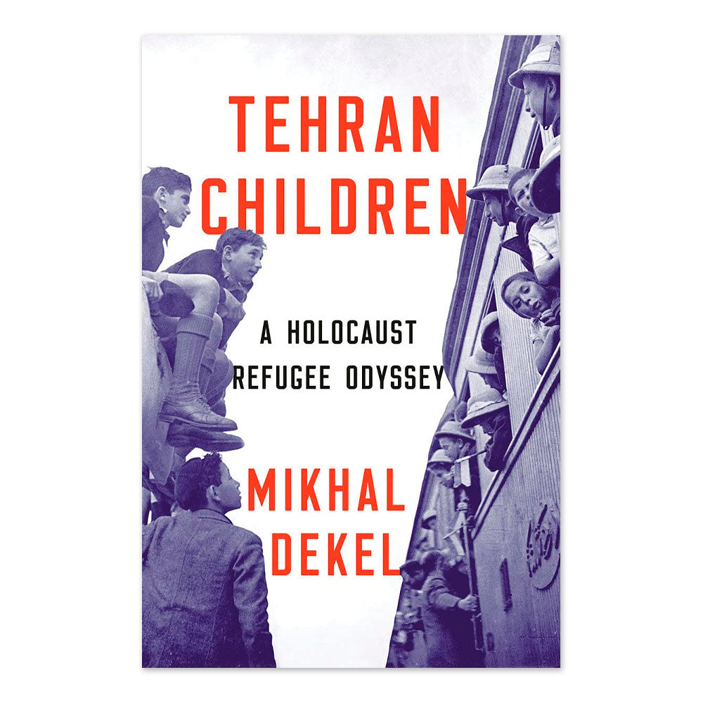 Tehran Children: A Holocaust Refugee Odyssey