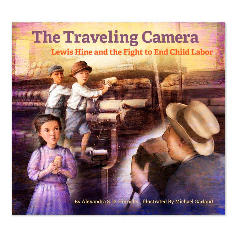 The Traveling Camera: Lewis Hine and the Fight to End Child Labor
