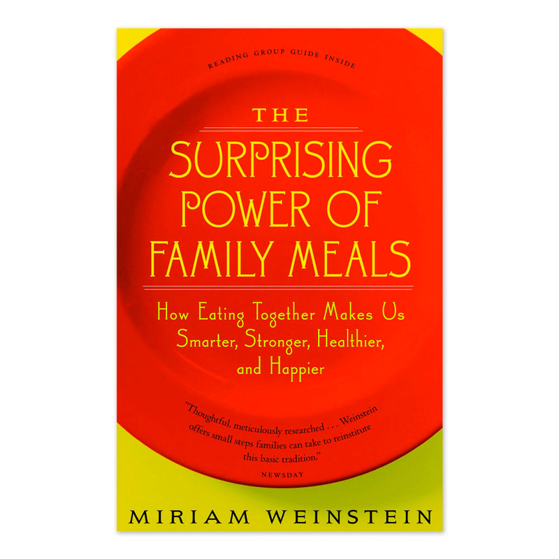 The Surprising Power of Family Meals: How Eating Together Makes Us Smarter, Stronger, Healthier and Happier