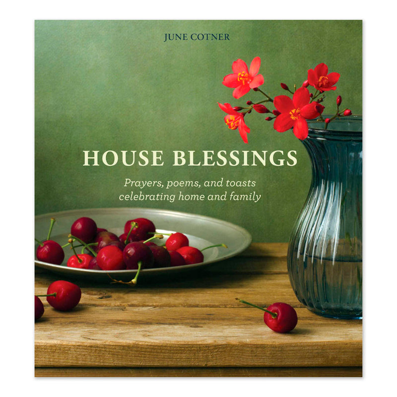 House Blessings: Prayers, Poems, and Toasts Celebrating Home and Family