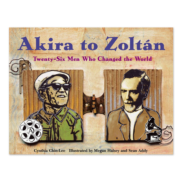 Akira to Zoltan: Twenty-six Men Who Changed the World