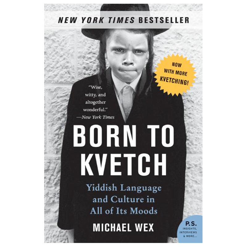 Born to Kvetch: Yiddish Language and Culture in All of Its Moods