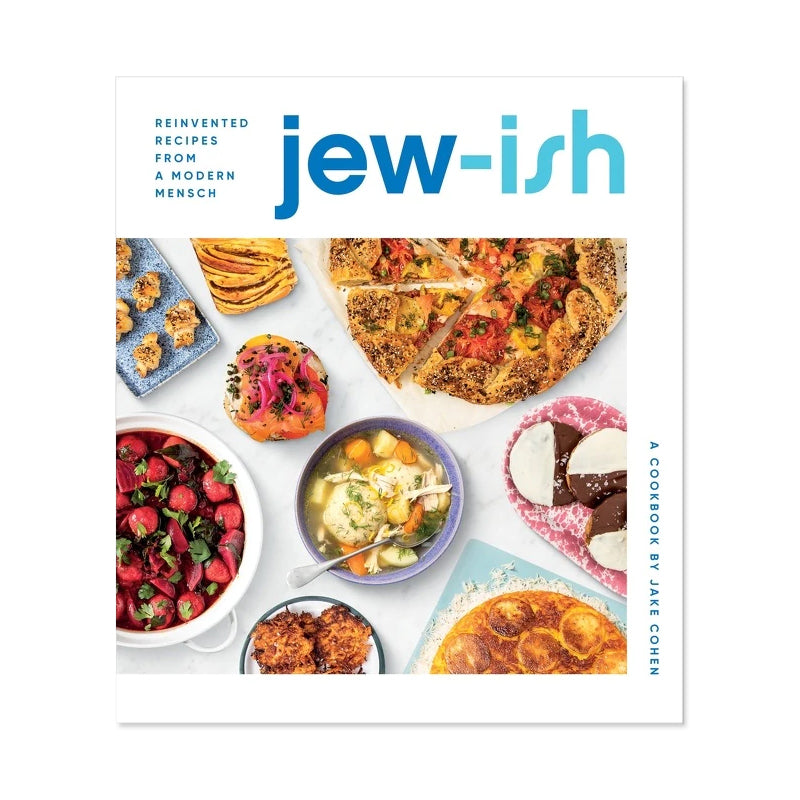 Jew-ish: A Cookbook: Reinvented Recipes from a Modern Mensch