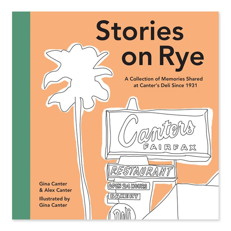 Stories on Rye, A Collection of Memories Shared at Canter's Deli Since 1931
