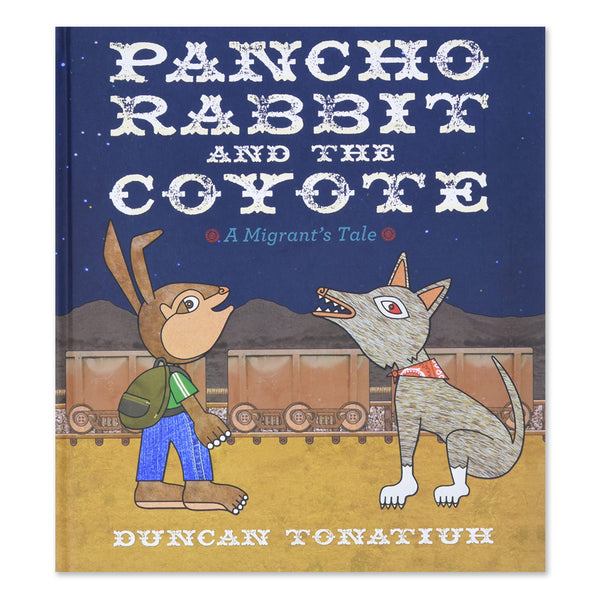 Pancho Rabbit and the Coyote: A Migrant's Tale
